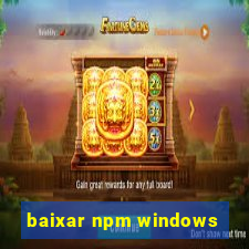 baixar npm windows